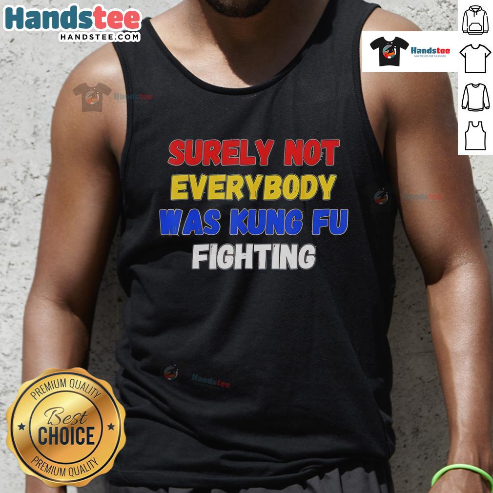 Trendy tank top featuring 'Surely Not Everybody Was Kung Fu Fighting' design in vibrant colors, perfect for casual wear.