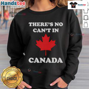 Cozy 'There's No Can't in Canada' sweatshirt showcasing Canadian pride in a stylish design, perfect for casual wear.