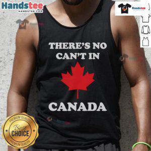 Nice There's No Can't In Canada tank top featuring a bold graphic, perfect for summer style and Canadian pride.