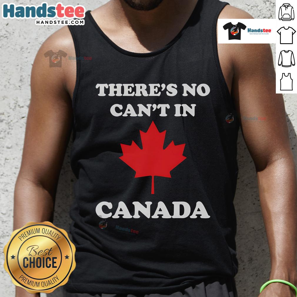 Nice There's No Can't In Canada tank top featuring a bold graphic, perfect for summer style and Canadian pride.