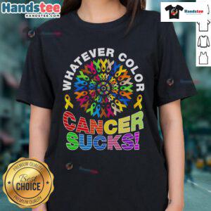 Nice Whatever Color Cancer Sucks Pride Ladies Tee featuring vibrant design and empowering message for cancer awareness.