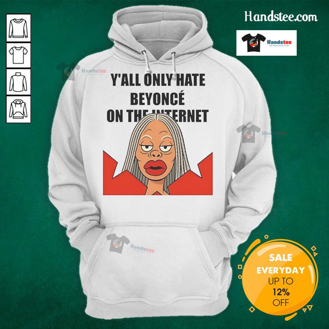 Nice Y'all Only Hate Beyonc On The Internet Meme Hoodie, featuring a bold graphic and vibrant colors for a stylish look.