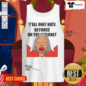Nice Y'all Only Hate Beyonc On The Internet Meme Tank Top featuring a bold graphic design and trendy style.