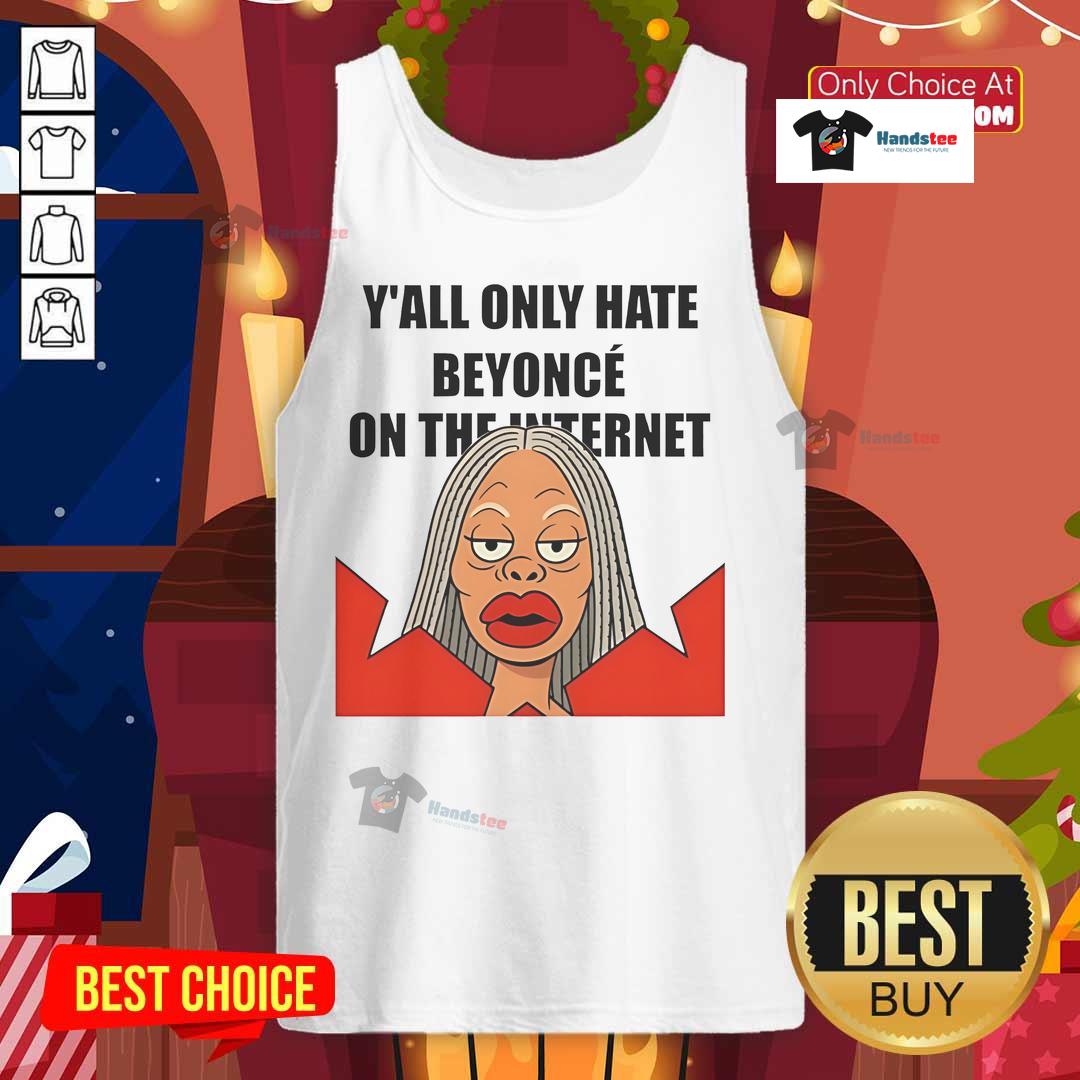 Nice Y'all Only Hate Beyonc On The Internet Meme Tank Top featuring a bold graphic design and trendy style.