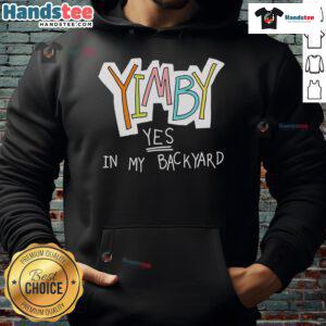 Nice Yimby Yes In My Backyard Hoodie featuring a stylish design promoting urban development and community growth.