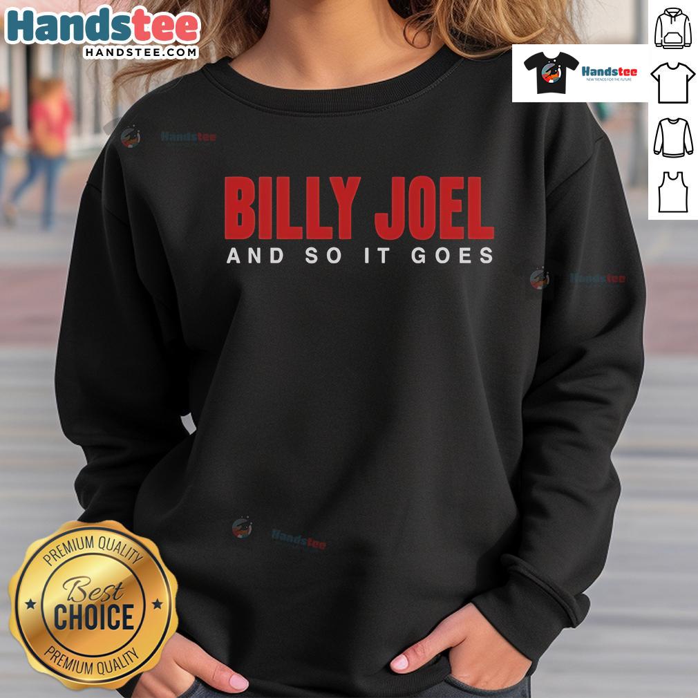 Official Billy Joel 'And So It Goes' sweatshirt featuring iconic lyrics and stylish design for fans of the legendary musician.