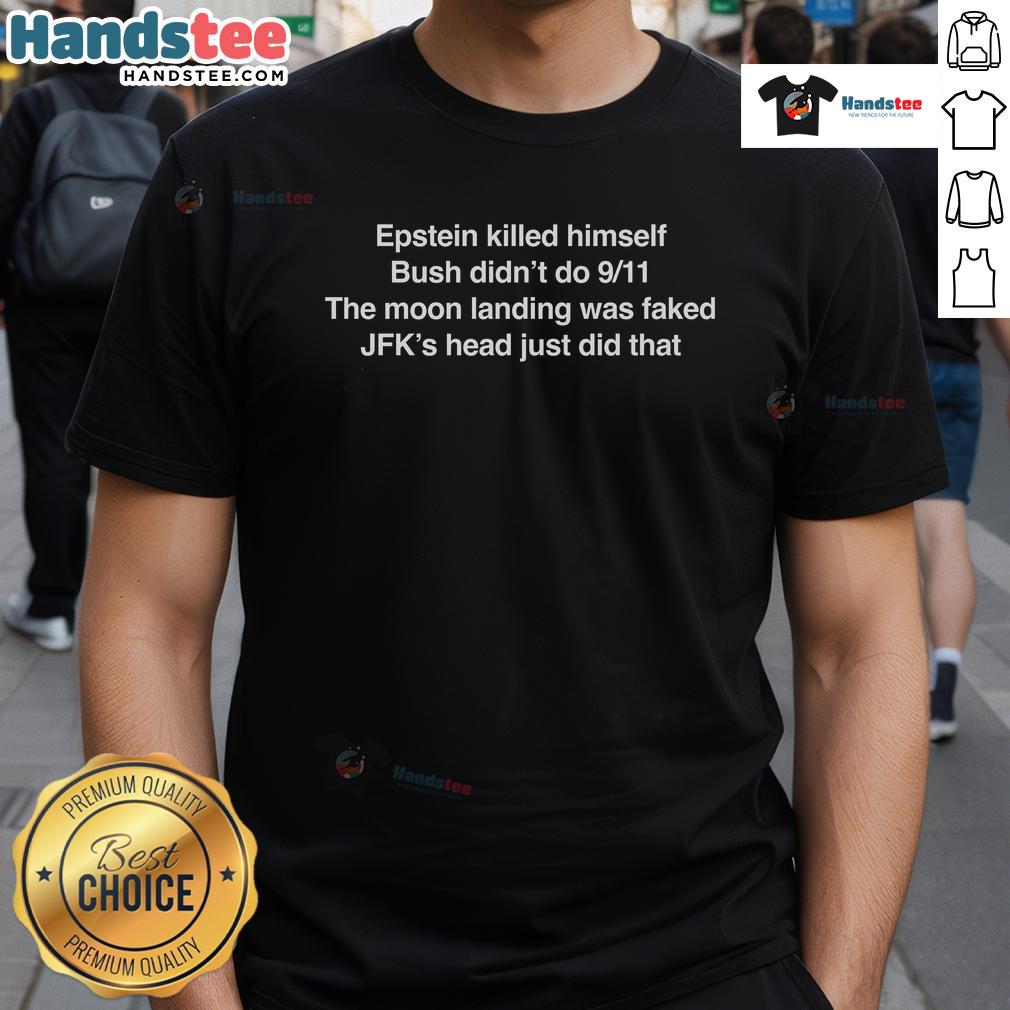 Official Epstein Killed Himself t-shirt featuring conspiracy theories on 9/11, moon landing, and JFK's assassination.