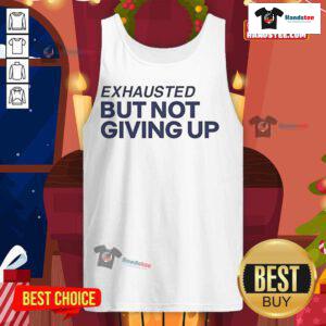 Official Exhausted But Not Giving Up Tank Top design featuring motivational text on a stylish athletic tank.