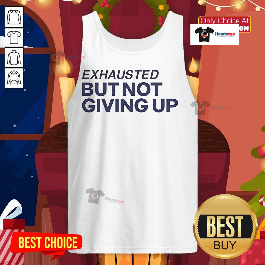 Official Exhausted But Not Giving Up Tank Top design featuring motivational text on a stylish athletic tank.