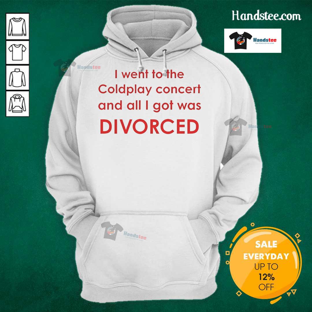 Alt Text: Official Coldplay concert hoodie with 'I Went to Coldplay and All I Got Was Divorced' printed design.