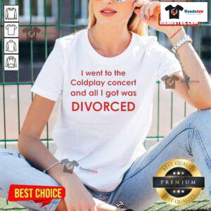Official I Went To Coldplay Concert And All I Got Was Divorced Ladies Tee showcasing a stylish graphic tee design.