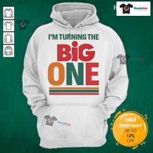 Official I'm Turning The Big One Hoodie in vibrant colors, perfect for birthday celebrations and special occasions.