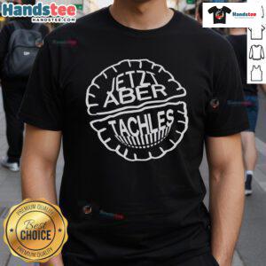 Official Jetzt Aber Tachles T-Shirt featuring a bold design and vibrant colors, perfect for casual wear and expressing style.