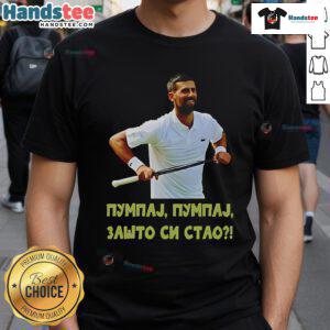 Alt Text: Official Pumpaj Pumpaj Zato Si Stao Novak Djokovic T-Shirt featuring vibrant design and tennis-inspired graphics.