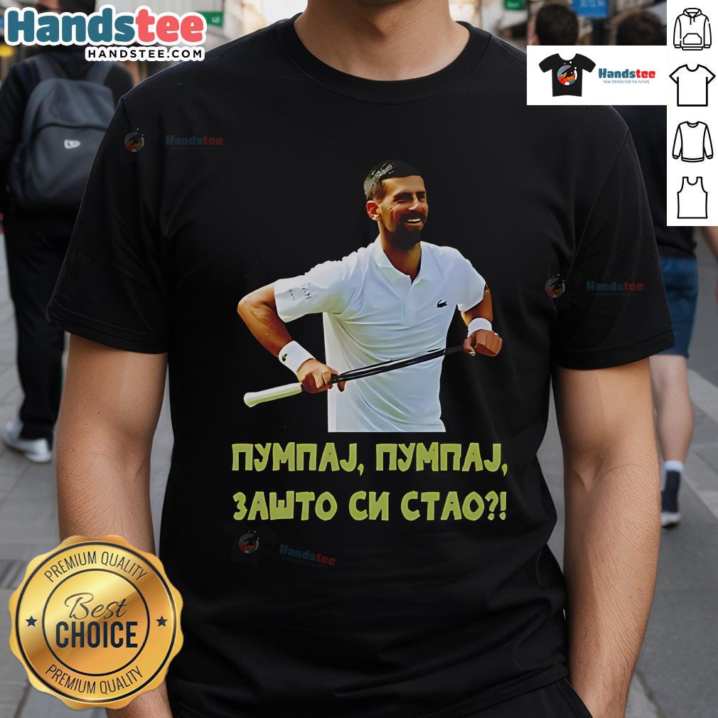 Alt Text: Official Pumpaj Pumpaj Zato Si Stao Novak Djokovic T-Shirt featuring vibrant design and tennis-inspired graphics.