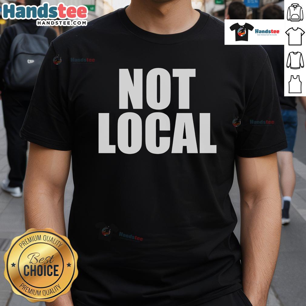 Original Not Local T-Shirt featuring a bold graphic design in vibrant colors, perfect for casual streetwear enthusiasts.