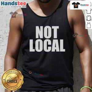 Original Not Local Tank Top featuring trendy design and comfortable fit for casual wear.