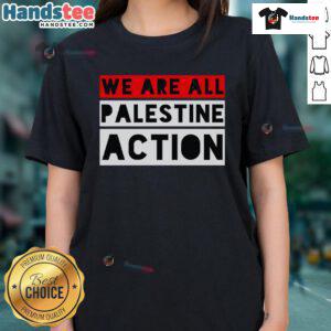 Original We Are All Palestine Action Ladies Tee featuring a bold design promoting solidarity and support for Palestine.