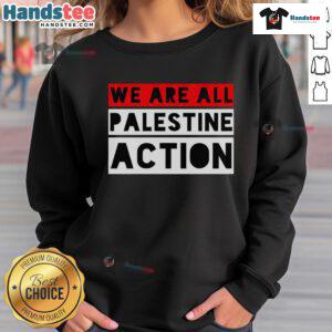Original We Are All Palestine Action Sweatshirt showcasing bold design promoting solidarity and support for Palestine.