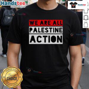 Alt Text: Original We Are All Palestine Action T-Shirt featuring bold graphic design and message supporting Palestinian solidarity.