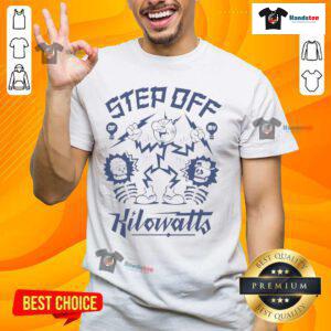 Premium Atmosphere Step Off My Kilowatts T-Shirt featuring a bold graphic design and comfortable fit, perfect for casual wear.