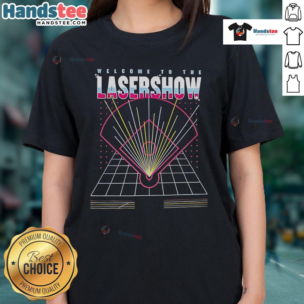 Premium Welcome to the Laser Show Ladies Tee featuring vibrant colors and stylish design for laser show enthusiasts.