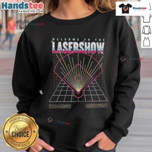 Premium Welcome To The Laser Show Sweatshirt featuring vibrant graphics and a comfortable fit, perfect for events.