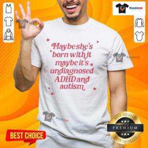 Pretty Maybe Shes Born With It Maybe Its Undiagnosed ADHD and Autism T-Shirt design featuring a colorful, bold text graphic.