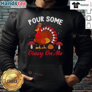 Alt Text: Cute Pour Some Gravy On Me Thanksgiving Turkey Humor Hoodie for festive holiday cheer and fun family gatherings.