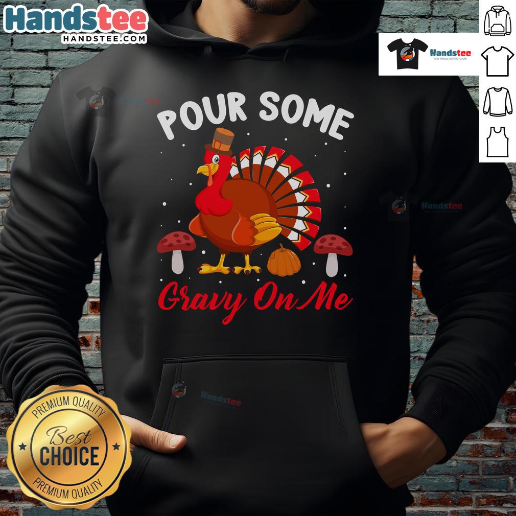 Alt Text: Cute Pour Some Gravy On Me Thanksgiving Turkey Humor Hoodie for festive holiday cheer and fun family gatherings.