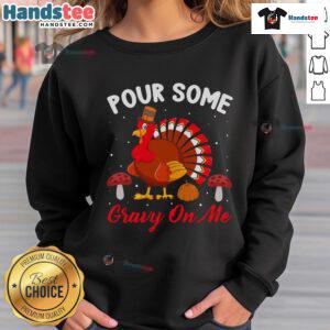 Alt Text: Cute Thanksgiving turkey sweatshirt featuring humorous 'Pour Some Gravy On Me' design for holiday fun.