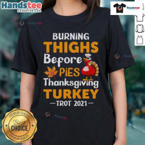 Funny Burning Thighs Before Pies Turkey Trot 2021 shirt worn by ladies enjoying Thanksgiving running event.