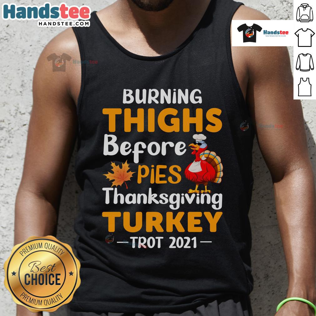 Funny Burning Thighs Before Pies tank top worn during the 2021 Thanksgiving Turkey Trot run, showcasing a humorous design.