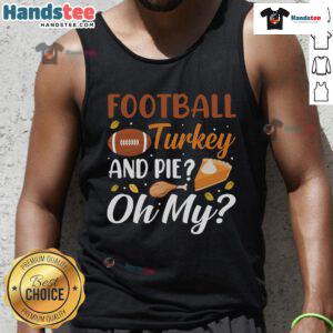 Funny football turkey and pie Thanksgiving tank top featuring a humorous design for festive holiday celebrations.