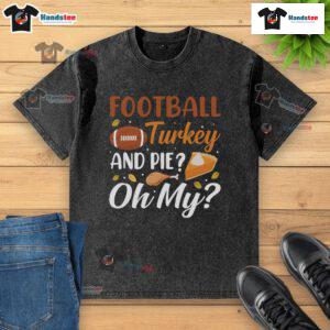 Funny football turkey and pie design on a washed t-shirt for Thanksgiving celebrations and festive gatherings.