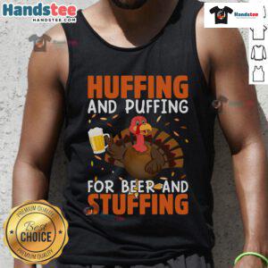 Funny huffing and puffing Thanksgiving tank top, perfect for beer lovers and turkey stuffing enthusiasts.