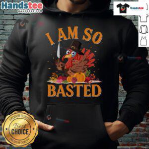 Funny 'I Am So Basted' drunk turkey Thanksgiving hoodie, perfect for festive holiday gatherings and celebrations.