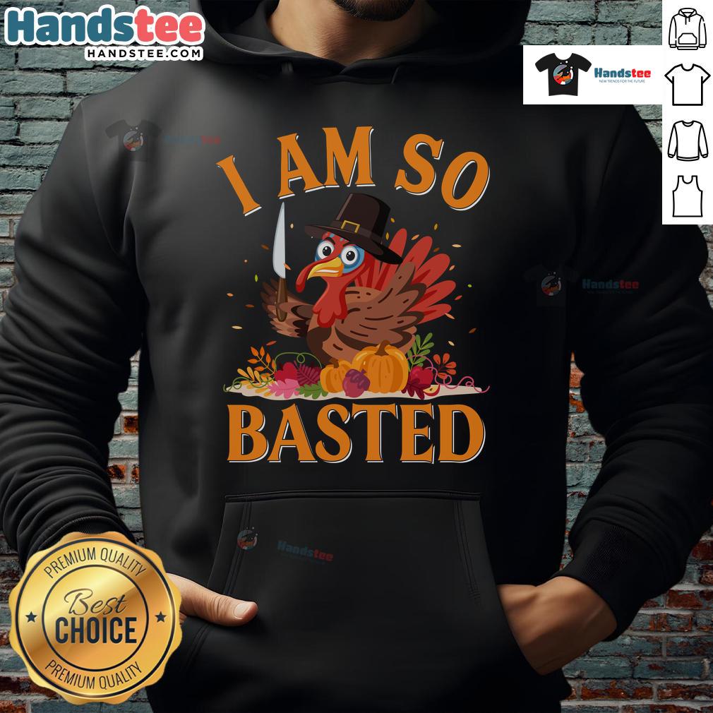 Funny 'I Am So Basted' drunk turkey Thanksgiving hoodie, perfect for festive holiday gatherings and celebrations.