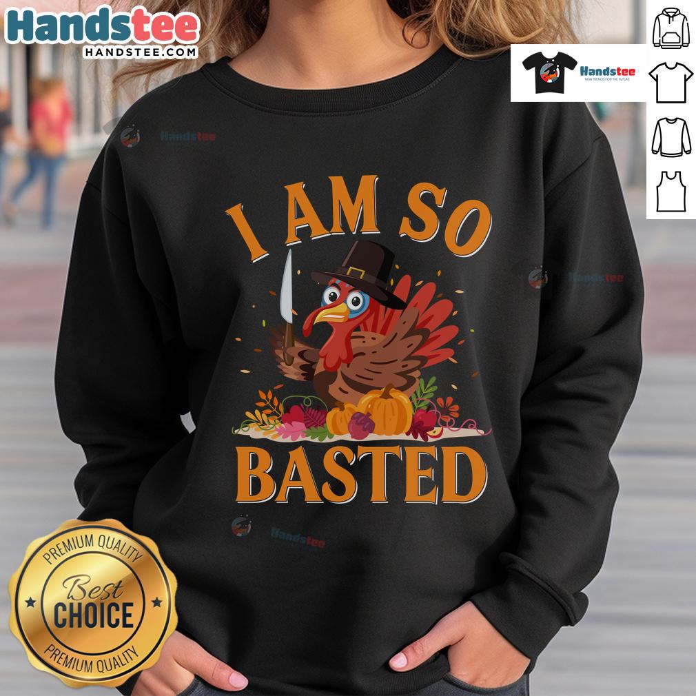 Funny 'I Am So Basted' drunk turkey sweatshirt for Thanksgiving, perfect for holiday gatherings and festive celebrations.