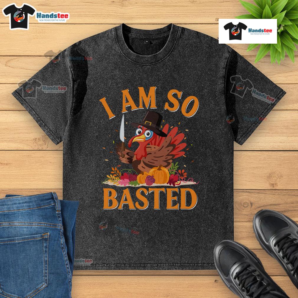 Funny 'I Am So Basted' drunk turkey Thanksgiving t-shirt design, perfect for holiday celebrations and festive gatherings.