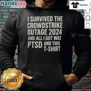 Funny hoodie design: 'I Survived The CrowdStrike Outage 2024 And All I Got Was PTSD' with humorous graphics.