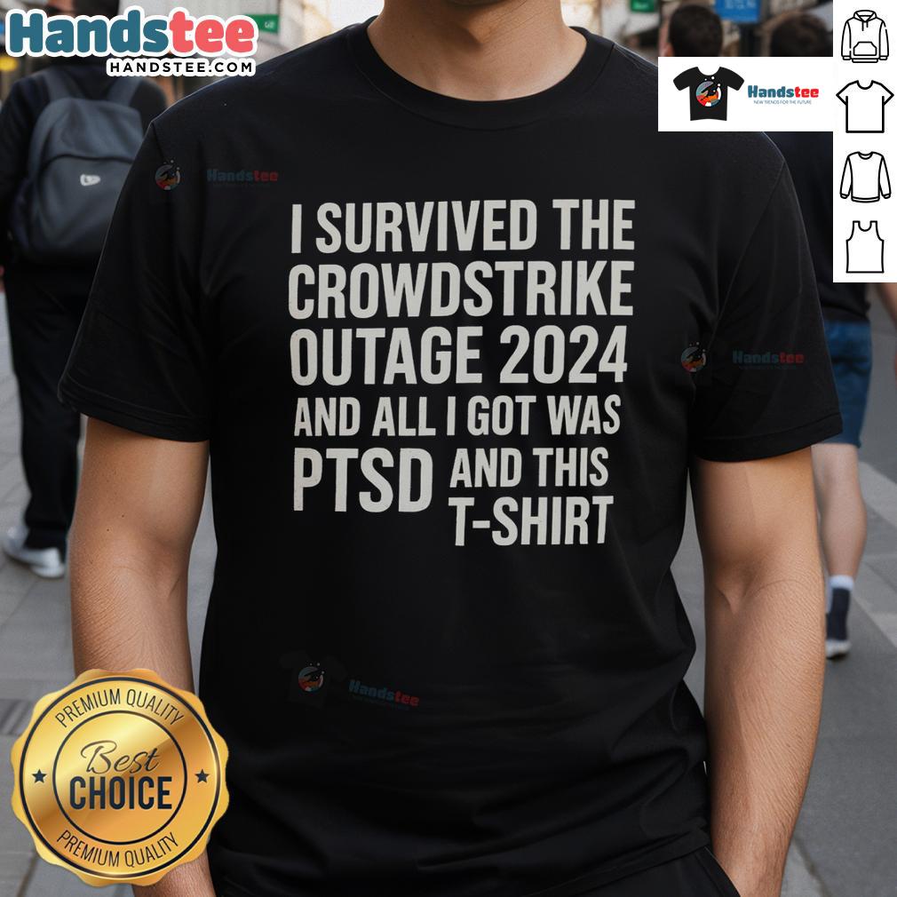 Alt Text: Funny t-shirt design: 'I Survived The Crowdstrike Outage 2024 And All I Got Was PTSD' in bold letters.