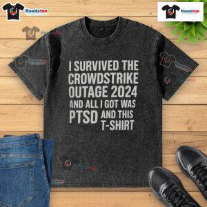 Funny I Survived the CrowdStrike Outage 2024 T-shirt showcasing humor and resilience with a washed look.