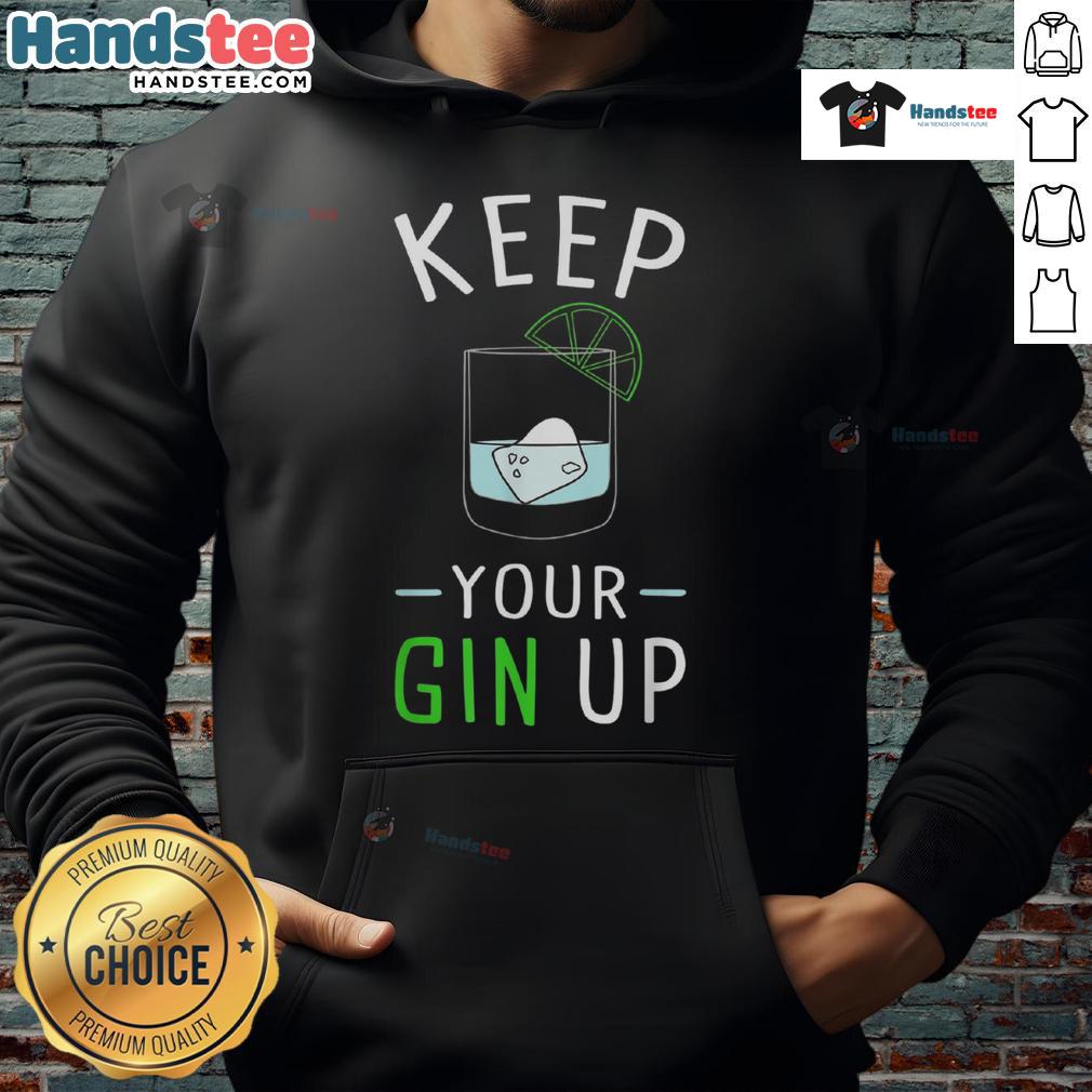 Funny 'Keep Your Gin Up' cocktail humor hoodie design, perfect for gin lovers and cocktail enthusiasts.