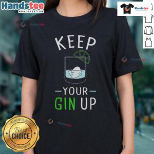 Funny Keep Your Gin Up Cocktail Drinking Humor Ladies Tee featuring a playful gin-themed graphic for cocktail lovers.
