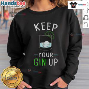Funny Keep Your Gin Up cocktail drinking humor sweatshirt with vibrant graphics and playful text on a cozy fabric.