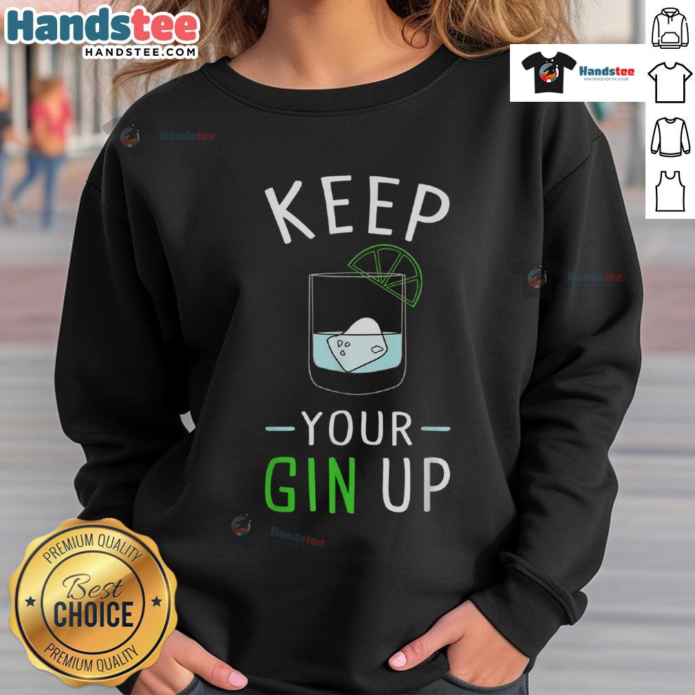 Funny Keep Your Gin Up cocktail drinking humor sweatshirt with vibrant graphics and playful text on a cozy fabric.
