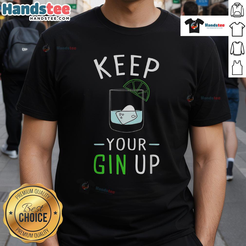 Funny Keep Your Gin Up Cocktail Drinking Humor T-Shirt featuring a playful gin-themed graphic and vibrant colors.