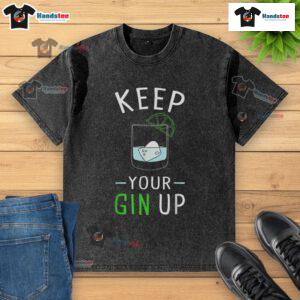 Funny Keep Your Gin Up cocktail drinking humor washed t-shirt design featuring a playful gin-themed graphic.