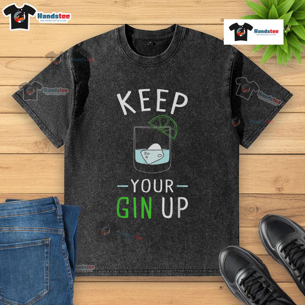 Funny Keep Your Gin Up cocktail drinking humor washed t-shirt design featuring a playful gin-themed graphic.